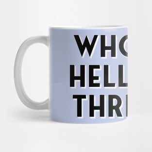 Who The Hell Says Thrice?? Mug